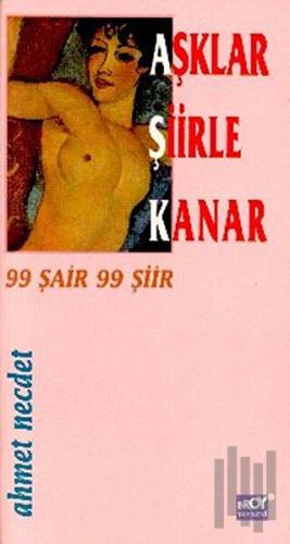 Aşklar Şiirle Kanar 99 Şair 99 Şiir