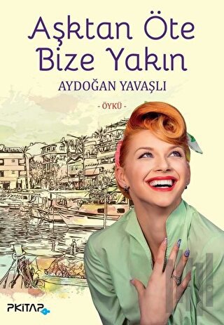 Aşktan Öte Bize Yakın | Kitap Ambarı