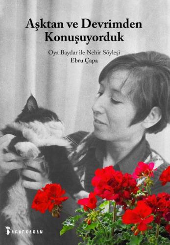 Aşktan ve Devrimden Konuşuyorduk-Oya Baydar ile Nehir Söyleşi | Kitap 