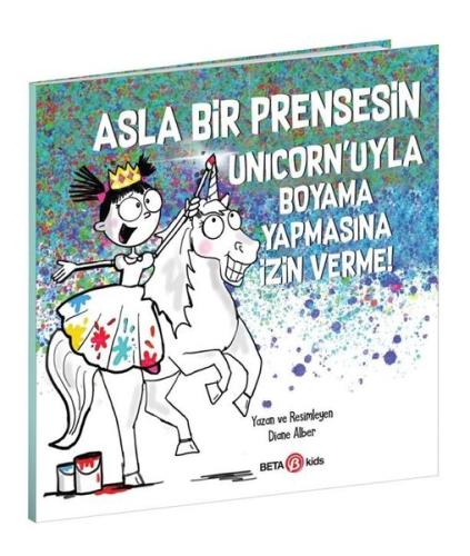 Asla Bir Prensesin Unicorn’uyla Boyama Yapmasına İzin Verme | Kitap Am