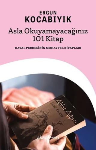 Asla Okuyamayacağınız 101 Kitap: Hayal Perdesinin Muhayyel Kitapları |