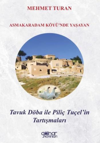 Asmakaradam Köyü'nde Yaşayan Tavuk Döba İle Piliç Tuçel'in Tartışmalar