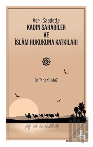 Asr-ı Saadette Kadın Sahabiler ve İslam Hukukuna Katkıları