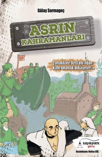 Asrın Kahramanları-Çanakkale Destanı'ndan Kahramanlık Hikayeleri