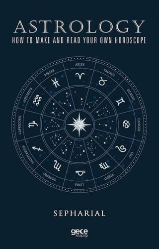 Astrology How To Make And Read Your Own Horoscope