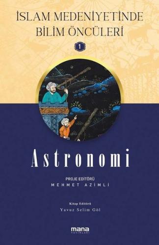 Astronomi - İslam Medeniyetinde Bilim Öncüleri 1 | Kitap Ambarı