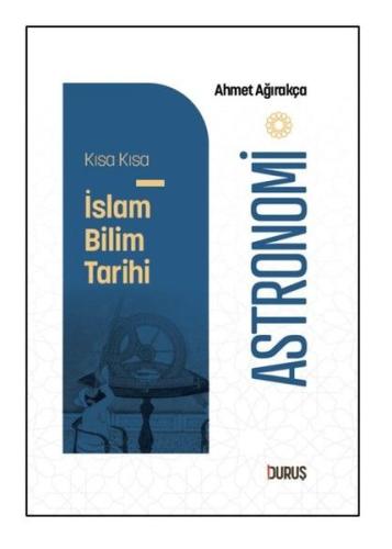 Astronomi - Kısa Kısa İslam Bilim Tarihi | Kitap Ambarı