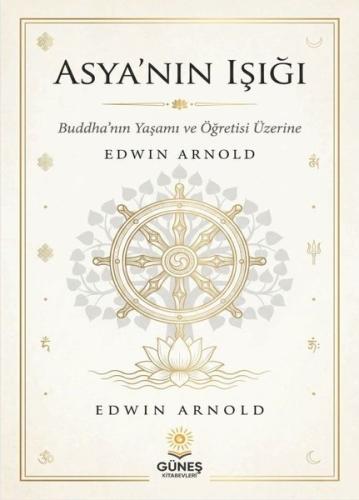 Asya'nın Işığı - Buddha'nın Yaşamı ve Öğretisi Üzerine