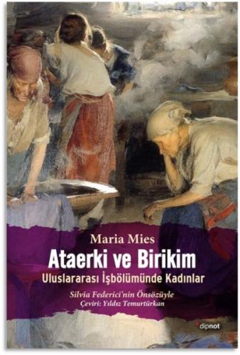 Ataerki ve Birikim  Uluslararası İşbölümünde Kadınlar