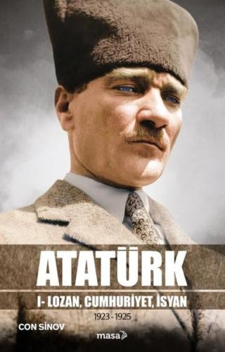 Atatürk 1 - Lozan Cumhuriyet İsyan 1923 - 1925 | Kitap Ambarı
