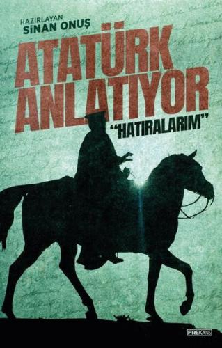 Atatürk Anlatıyor: “Hatıralarım” | Kitap Ambarı