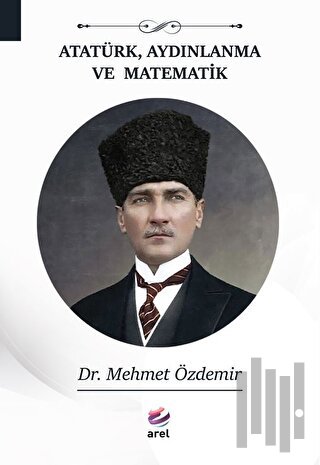 Atatürk, Aydınlanma Ve Matematik | Kitap Ambarı