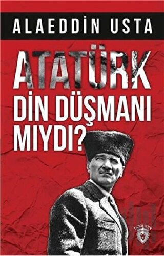 Atatürk Din Düşmanı mıydı? | Kitap Ambarı