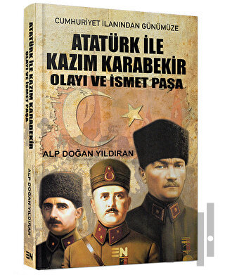 Atatürk ile Kazım Karabekir Olayı ve İsmet Paşa | Kitap Ambarı