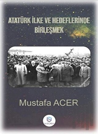Atatürk İlke ve Hedeflerinde Birleşmek | Kitap Ambarı