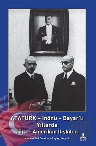 Atatürk - İnönü - Bayar'lı Yıllarda Türk - Amerikan İlişkileri | Kitap