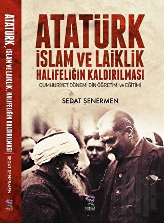 Atatürk İslam ve Laiklik Halifeliğin Kaldırılması | Kitap Ambarı