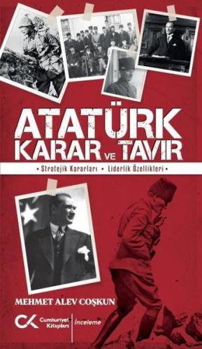 Atatürk Karar ve Tavır: Stratejik Kararları-Liderlik Özellikleri