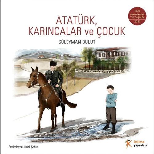 Atatürk Karıncalar ve Çocuk | Kitap Ambarı