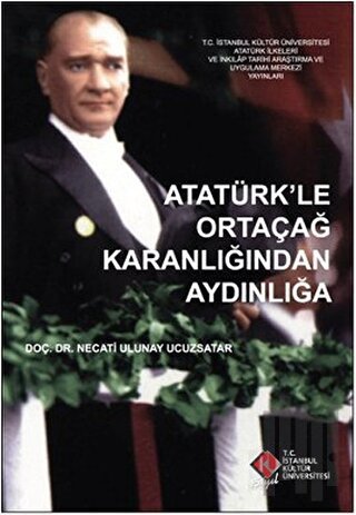 Atatürk’le Ortaçağ Karanlığından Aydınlığa | Kitap Ambarı