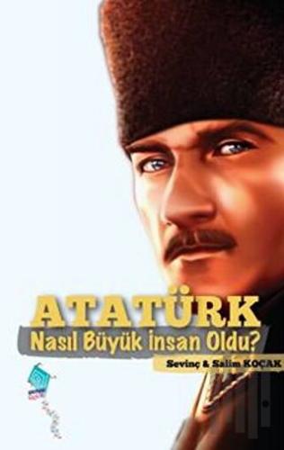 Atatürk Nasıl Büyük İnsan Oldu? | Kitap Ambarı
