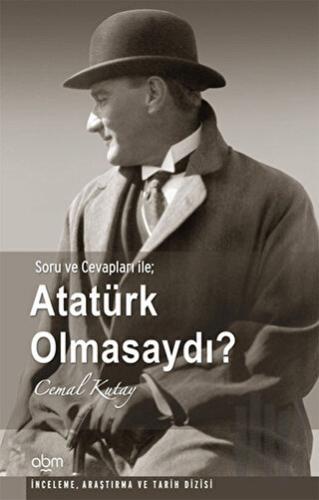 Atatürk Olmasaydı | Kitap Ambarı