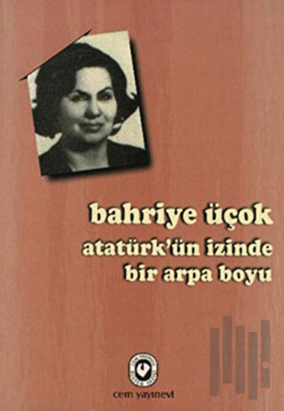 Atatürk’ün İzinde Bir Arpa Boyu