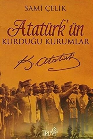 Atatürk’ün Kurduğu Kurumlar