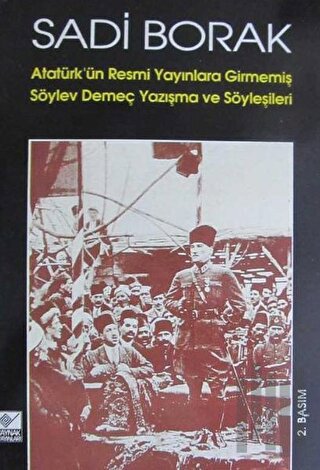Atatürk’ün Resmi Yayınlara Girmemiş Söylev, Demeç, Yazışma ve Söyleşileri