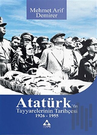 Atatürk’ün Tayyarelerinin Tarihçesi 1926-1955 | Kitap Ambarı