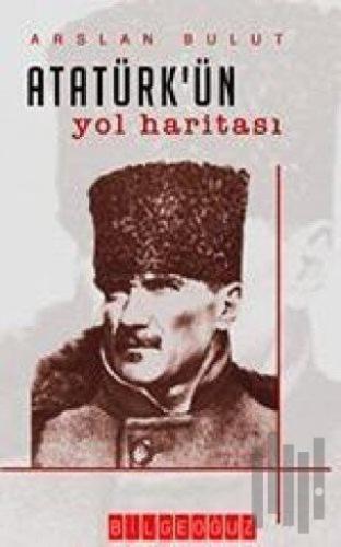 Atatürk’ün Yol Haritası (Ciltli) | Kitap Ambarı