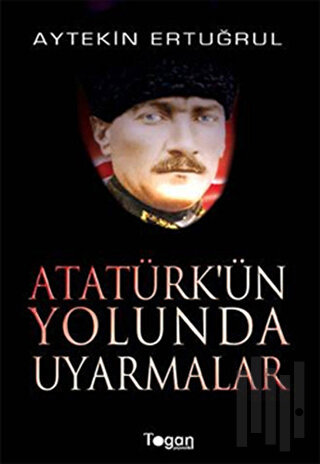 Atatürk’ün Yolunda Uyarmalar | Kitap Ambarı
