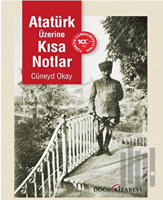 Atatürk Üzerine Kısa Notlar | Kitap Ambarı
