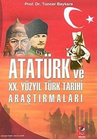 Atatürk ve 20. Yüzyıl Türk Tarihi Araştırmaları | Kitap Ambarı
