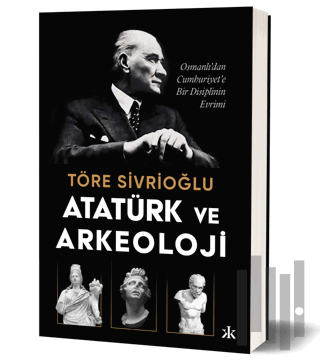 Atatürk ve Arkeoloji | Kitap Ambarı