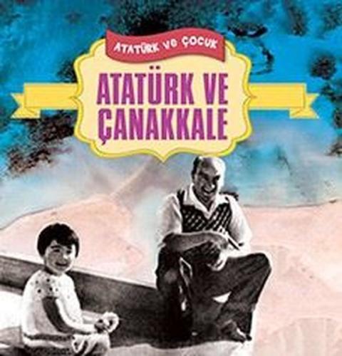 Atatürk ve Çanakkale - Atatürk ve Çocuk | Kitap Ambarı