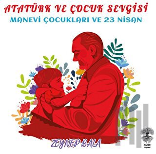Atatürk ve Çocuk Sevgisi | Kitap Ambarı
