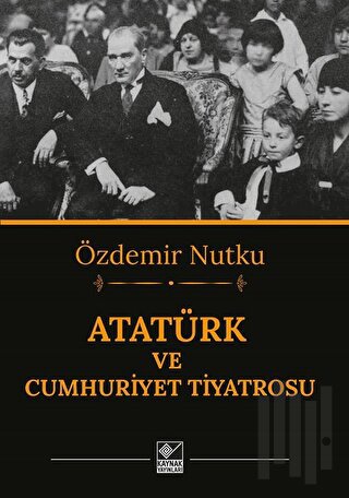 Atatürk ve Cumhuriyet Tiyatrosu | Kitap Ambarı