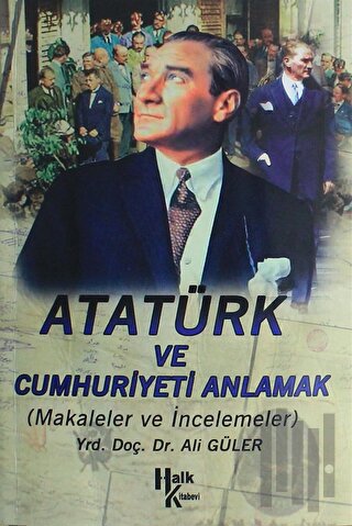 Atatürk ve Cumhuriyet'i Anlamak | Kitap Ambarı