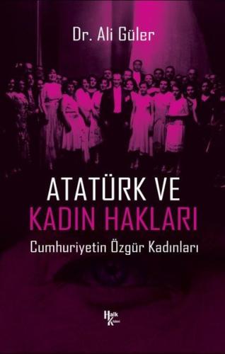 Atatürk ve Kadın Hakları - Cumhuriyetin Özgür Kadınları | Kitap Ambarı