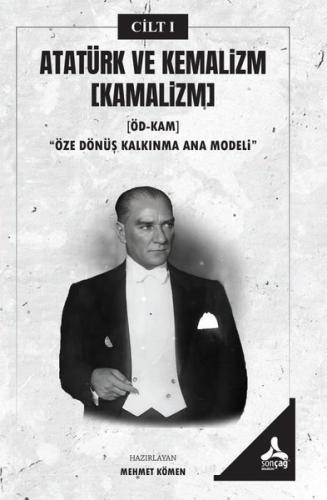 Atatürk ve Kemalizm Cilt 1 (Kamalizm) Öze Dönüş Kalkınma Ana Modeli