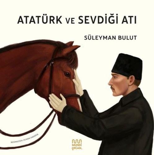 Atatürk ve Sevdiği Atı | Kitap Ambarı