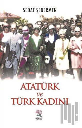 Atatürk ve Türk Kadını | Kitap Ambarı