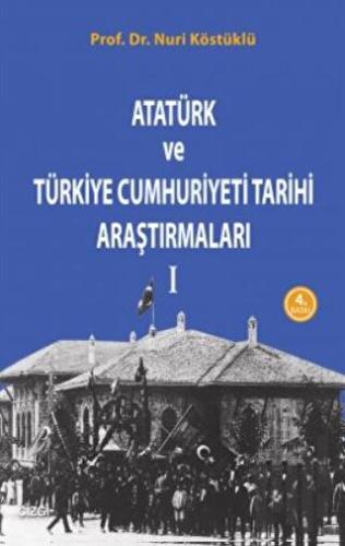 Atatürk ve Türkiye Cumhuriyet Tarih Araştırmaları 1 | Kitap Ambarı