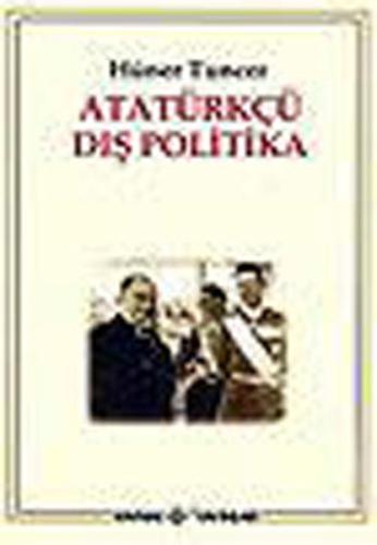 Atatürkçü Dış Politika | Kitap Ambarı
