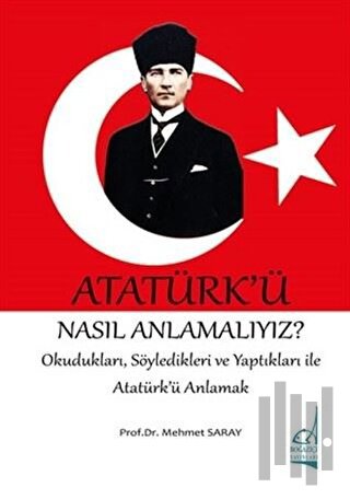 Atatürk'ü Nasıl Anlamalıyız? | Kitap Ambarı
