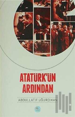 Atatürk'ün Ardından | Kitap Ambarı