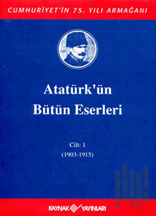 Atatürk'ün Bütün Eserleri Cilt: 1 (1903 - 1915) (Ciltli) | Kitap Ambar