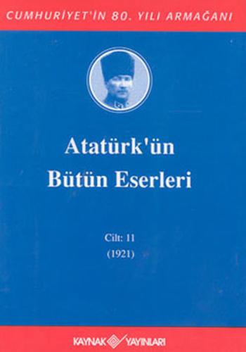 Atatürk'ün Bütün Eserleri-Cilt:11 / (1921) (Ciltli) | Kitap Ambarı