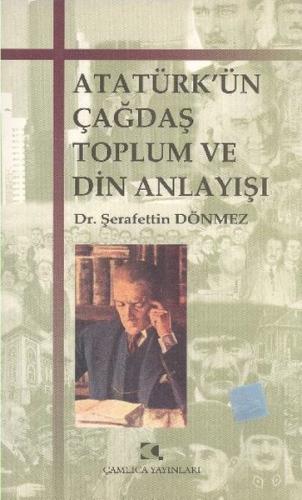 Atatürk'ün Çağdaş Toplum ve Din Anlayışı